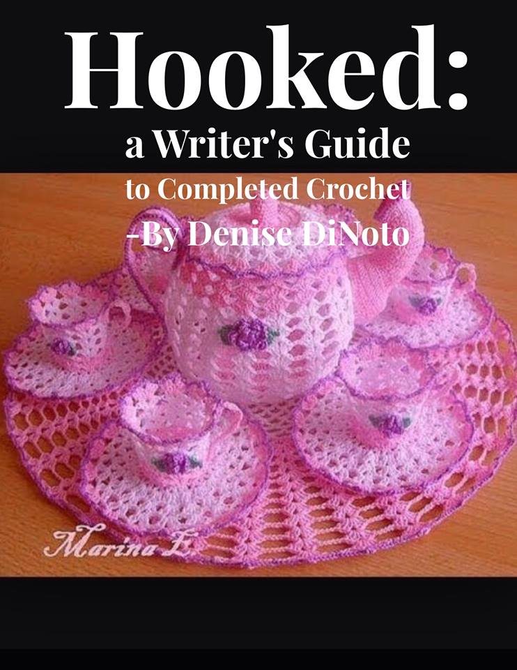 Image of a crocheted tea set, complete with tea kettle, tea cups and saucers on a doiily. All items are made with pink yarn. Above the image is white text in a black box which reads "Hooked: a Writer's Guide to Completed Crochet by Denise DiNoto"